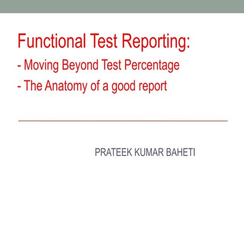 Functional Test Reporting Prateek Baheti