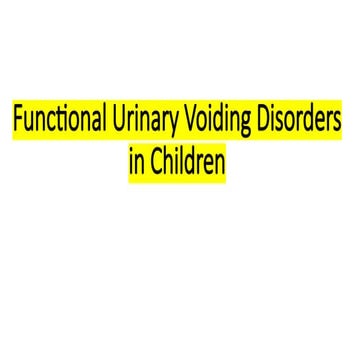 Comprehensive Overview of Functional Urinary Voiding Disorders in ...