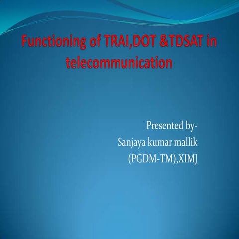 Functioning of TRAI,DoT&TDSAT IN TELECOMMUNICATION