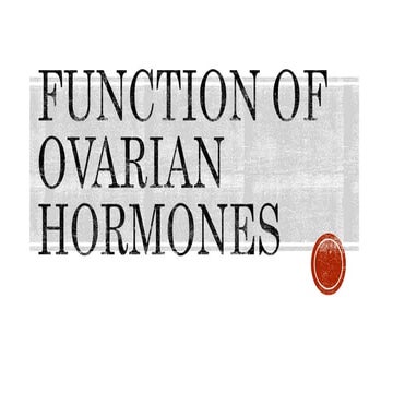 Function of ovarian hormones a report ppt | PPTX