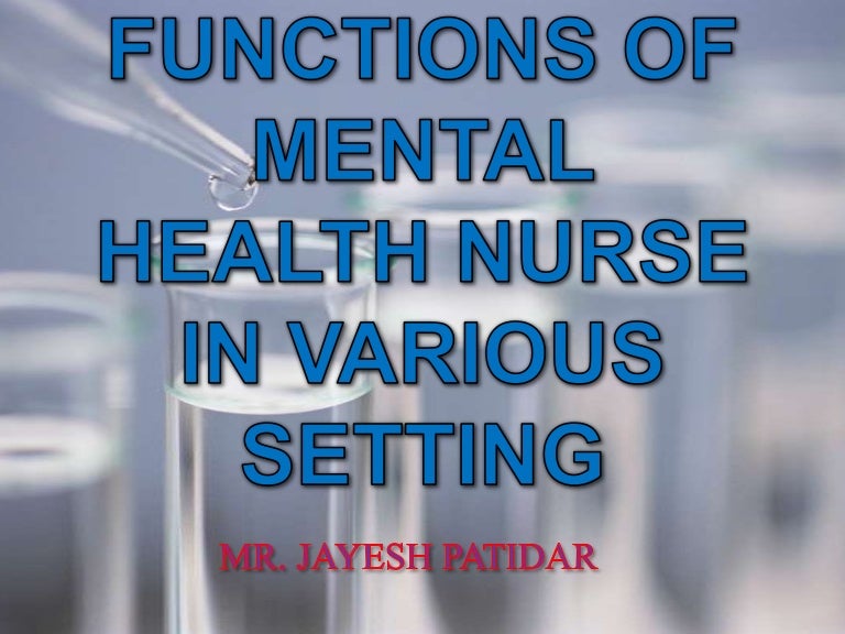 Functions Of Mental Health Nurse In Various Settin Gs