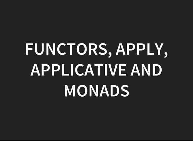 Functor, Apply, Applicative And Monad
