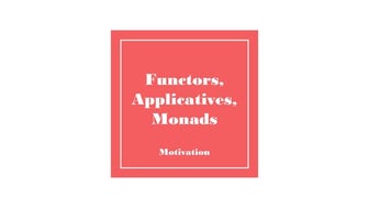 Functors, applicatives, monads