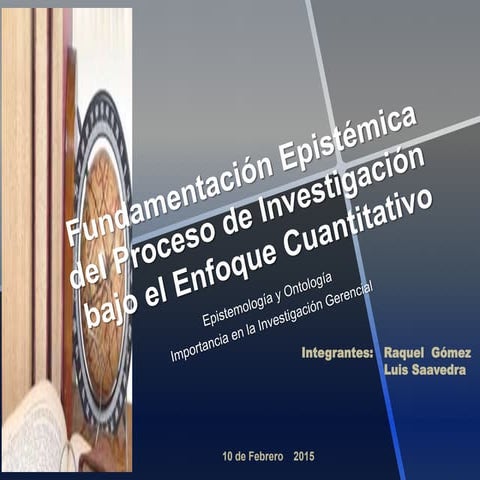 Fundamentacion epistemica del poceso de inv.  cuantitativa.  (raquel y luis)