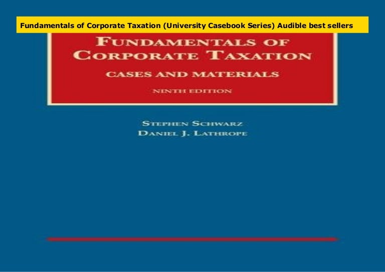 Fundamentals of Corporate Taxation (University Casebook Series) Audib…