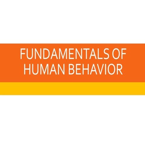FUNDAMENTALS OF HUMAN BEHAVIOR.pptx