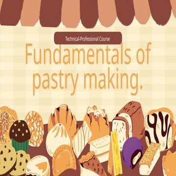 Comprehensive Fundamentals of Pastry Making: Techniques and Types | PPTX