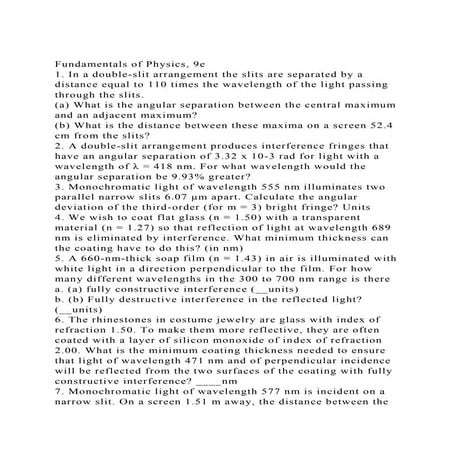 Fundamentals of Physics, 9e1. In a double-slit arrangement the s.docx