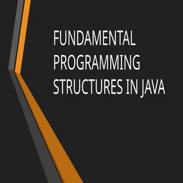 Comprehensive Guide to Fundamental Programming Structures in Java | PPTX