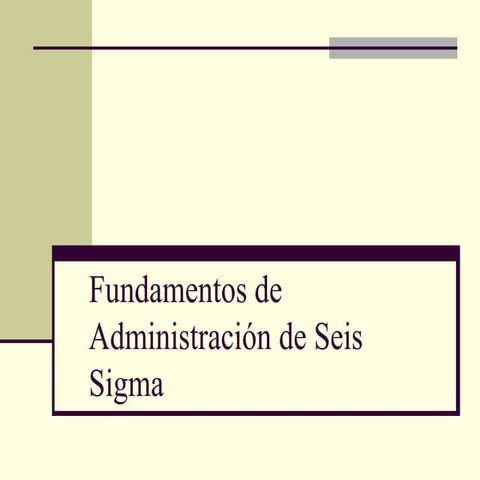 Fundamentos de Administración de Seis Sigma
