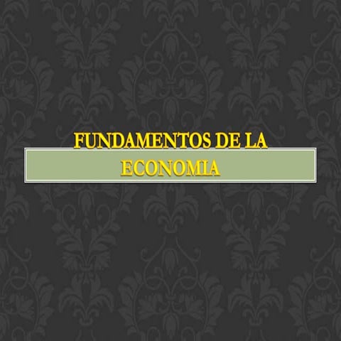 Fundamentos de la economia | PPTX