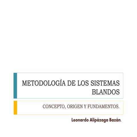 Fundamentos metodología de los sistemas blandos