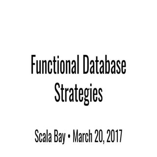 Functional Database Strategies at S...