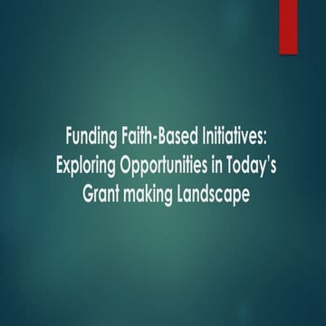 Funding Faith-Based Initiatives: Exploring Opportunities in Today’s Grantmaki...