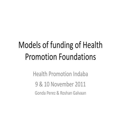 Funding of health promotion foundations - Gonda Perez & Roshan Galvaan