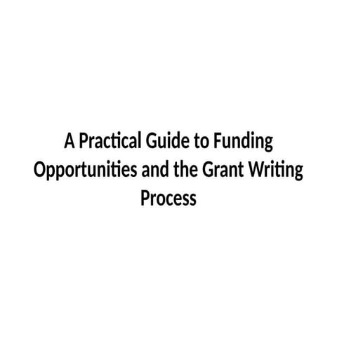 A Practical Guide to Funding Opportunities and the Grant Writing ...
