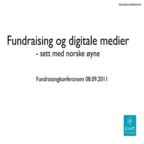 Digital fundraising, sett med norske øyne. Fundraisingkonferansen 2011
