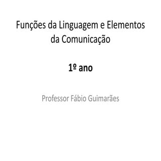 Funções da linguagem e elementos da...
