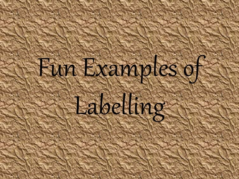 Fun Examples of Labelling