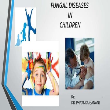 FUNGAL DISEASES in children  by  dr priyanka.pptx