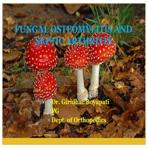 Fungal osteomylitis and septic arthritis
