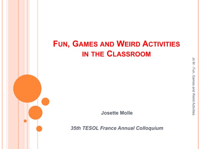Fun, games and weird activities