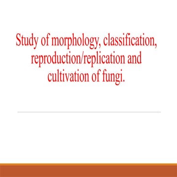 Morphology and ,,Classification of Fungi