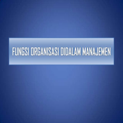 Fungsi organisasi didalam manajemen