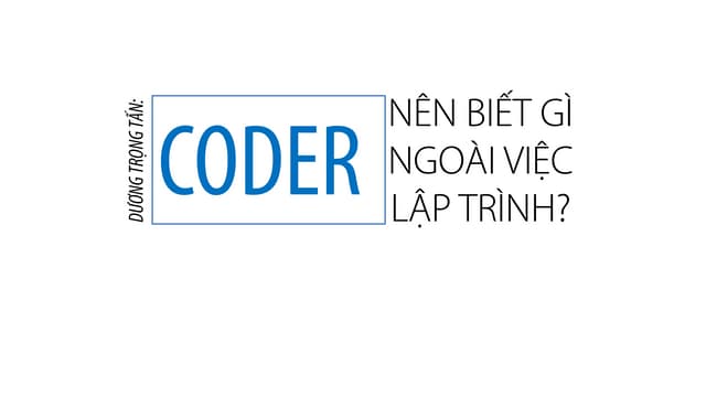 Coder nên biết thêm gì ngoài việc lập trình