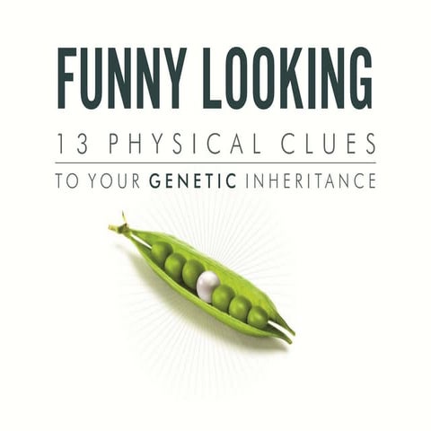 "Funny Looking": 13 Physical Clues To Your Genetic Inheritance