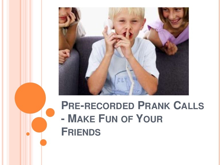 Funny Pre Recorded Prank Calls Myphonerobot Com