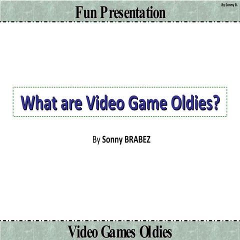 Presenting Oldies [Video game] (Schoolwork presentation)