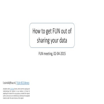 How to get FUN out of sharing your data : FUN meeting, 02-04-2015 by Leon Osi...
