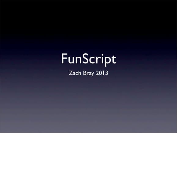 FunScript 2013 (with speakers notes)