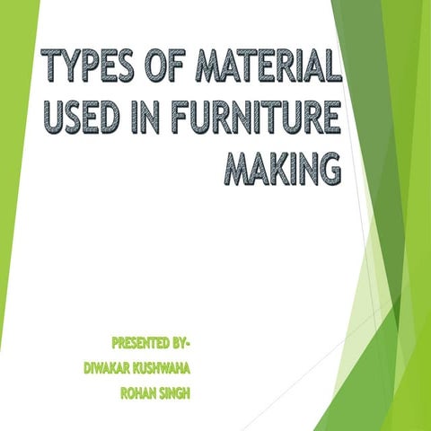 Types of materials using to make furnitures  interior design VI sem 2017