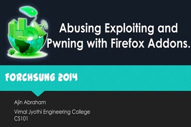 Abusing Exploiting and Pwning with Firefox Addons