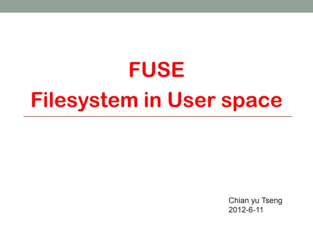 Fuse- Filesystem in User space 