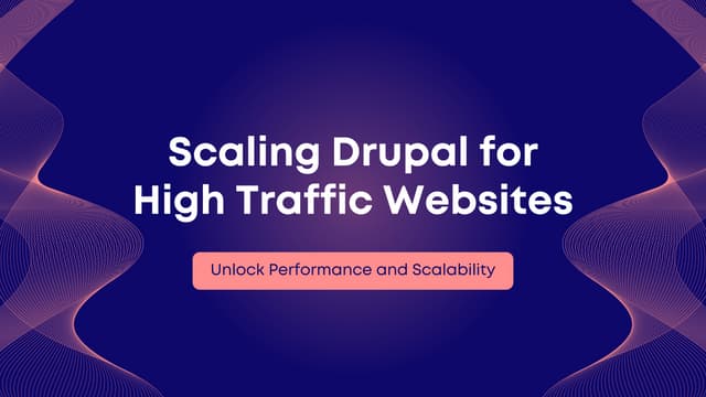 Scaling Drupal for High Traffic Websites