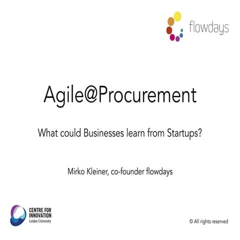 Leiden University - Future Friday 2017: Agile @ Procurement by Mirko Kleiner