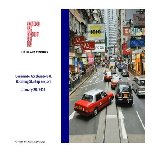Future Asia Ventures Corporate Accelerators & Booming Startup Sectors - Janua...