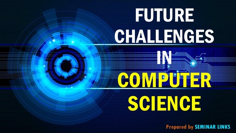 Future challenges in computer science