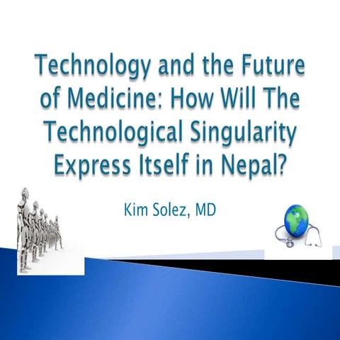 Kim Solez How Will The Technological Singularity Express Itself in Nepal?