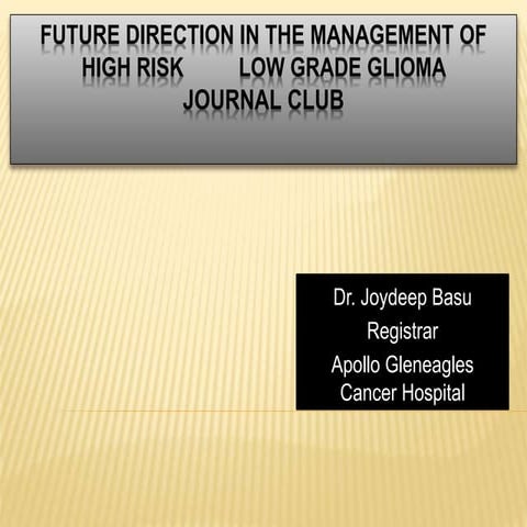 Future direction in the management of high risk LOW GRADE GLIOMA