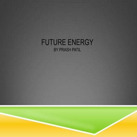 Future energy presentation | PPTX