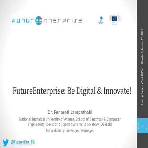 FutureEnterprise: Be Digital & Innovate! - by Fenareti Lampathaki, SEW Chania...