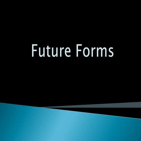 Future forms