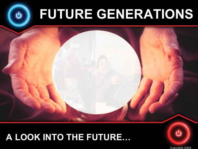 A Look Into FUTURE GENERATIONS