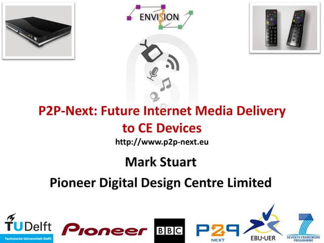 P2P-Next: Future Internet Media Delivery to CE Devices