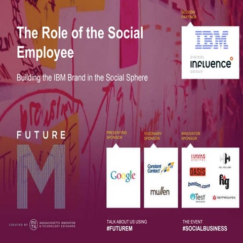 The Role of the Social Employee - IBM & Digital Influence Group FutureM Prese...