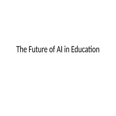 The Future of Artificial Intelligence in Education | PPTX